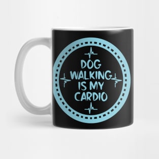 Dog Walking Is My Cardio Mug
